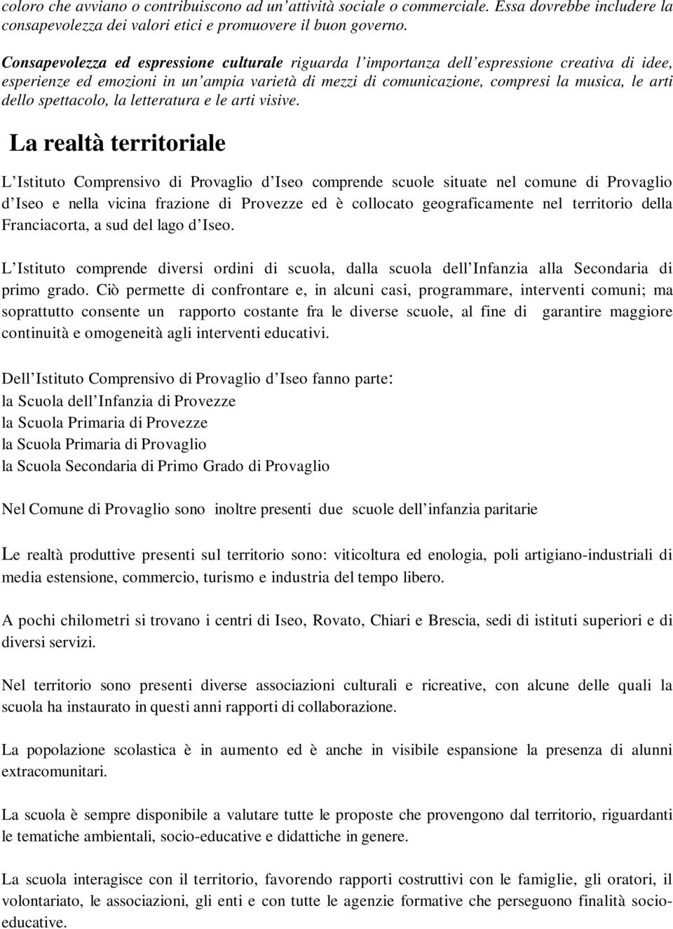 dello spettacolo, la letteratura e le arti visive.