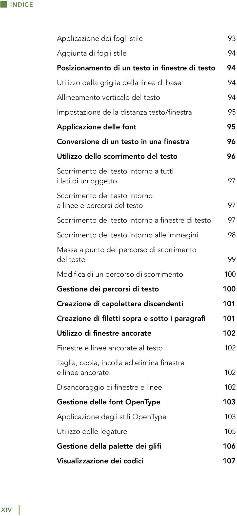 lati di un oggetto 97 Scorrimento del testo intorno a linee e percorsi del testo 97 Scorrimento del testo intorno a finestre di testo 97 Scorrimento del testo intorno alle immagini 98 Messa a punto