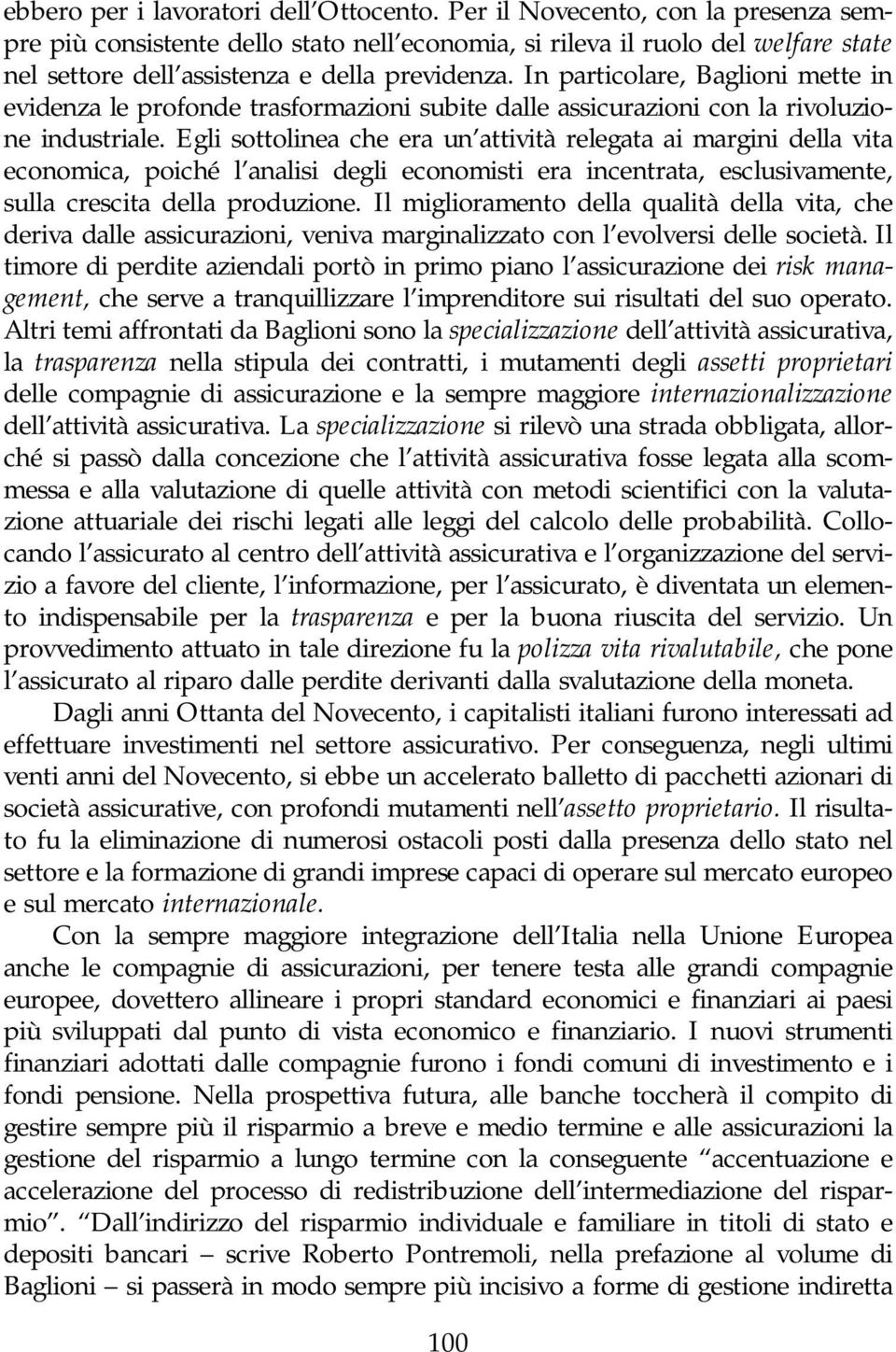 In particolare, Baglioni mette in evidenza le profonde trasformazioni subite dalle assicurazioni con la rivoluzione industriale.