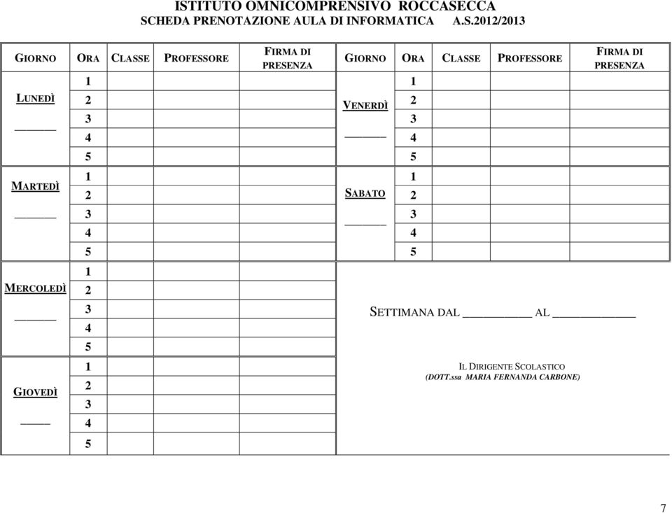 PRESENZA 1 1 2 2 3 3 GIORNO ORA CLASSE PROFESSORE VENERDÌ 1 1 2 SABATO 2 3 3 1 2 3 1