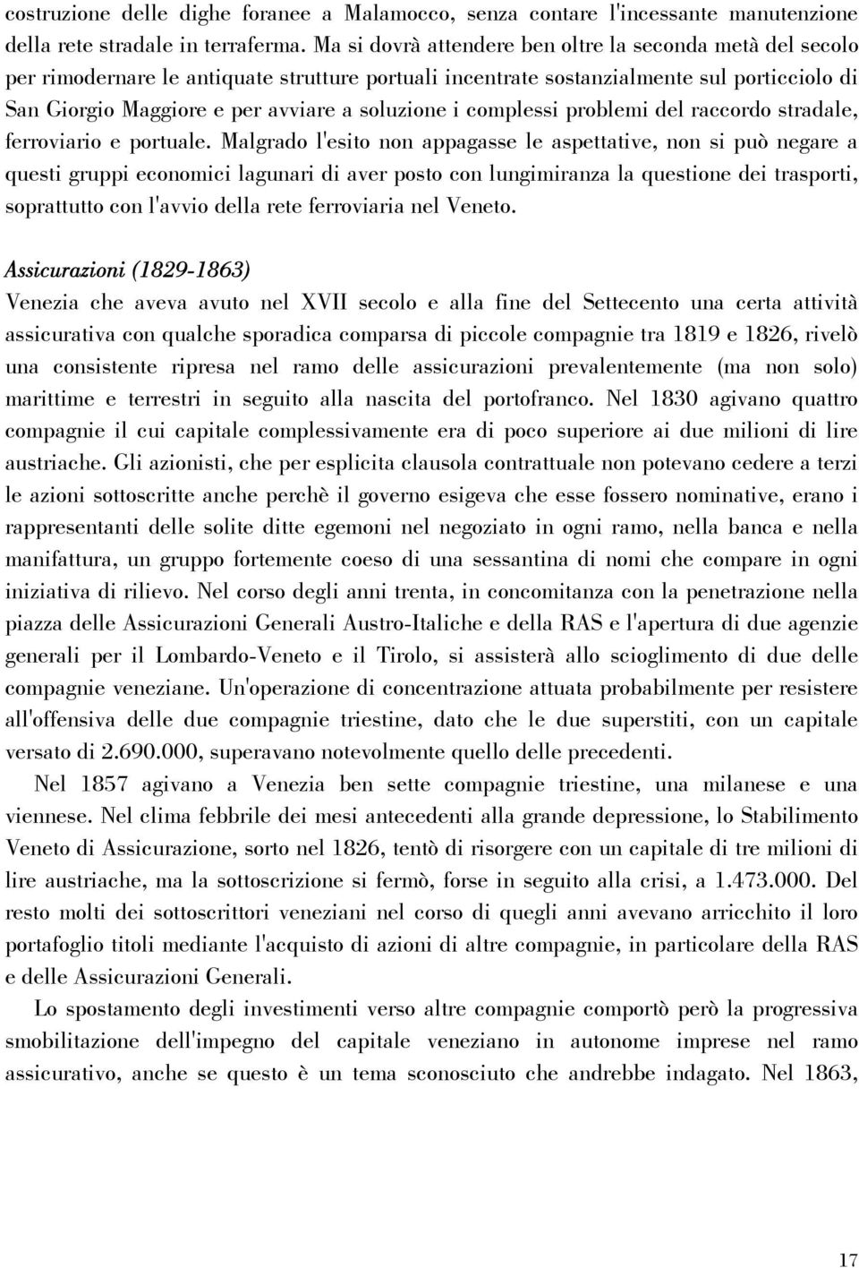 i complessi problemi del raccordo stradale, ferroviario e portuale.