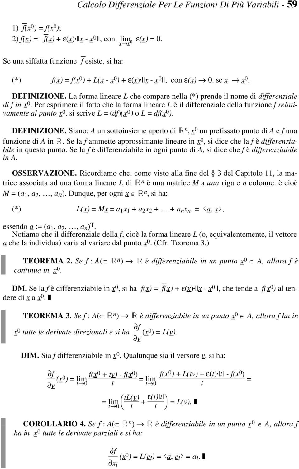 funzione f relativamente al punto x, si scrive L = (df)(x ) o L = df(x ) DEFINIZIONE Siano: A un sottoinsieme aperto di Â n, x un prefissato punto di A e f una funzione di A in Â Se la f ammette