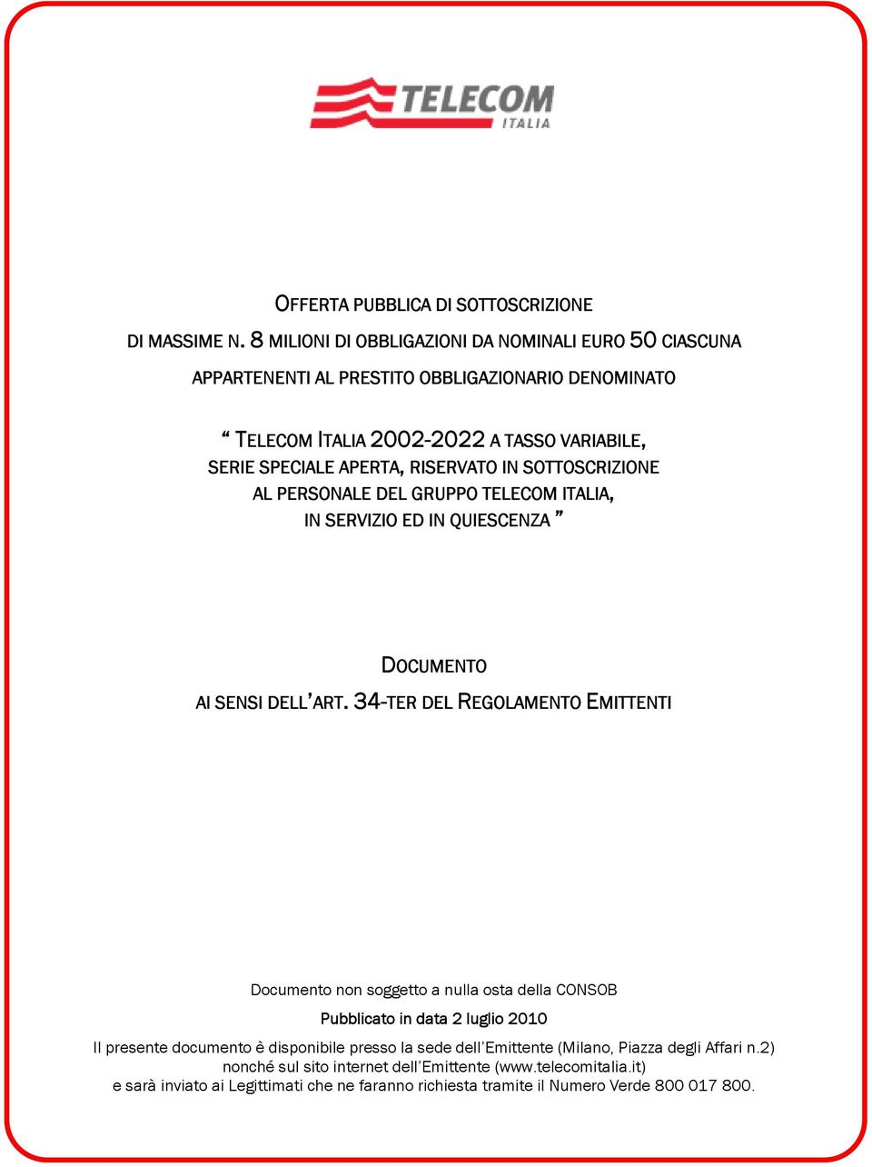 RISERVATO IN SOTTOSCRIZIONE AL PERSONALE DEL GRUPPO TELECOM ITALIA, IN SERVIZIO ED IN QUIESCENZA DOCUMENTO AI SENSI DELL ART.