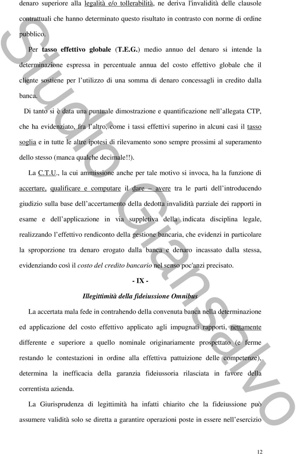 ) medio annuo del denaro si intende la determinazione espressa in percentuale annua del costo effettivo globale che il cliente sostiene per l utilizzo di una somma di denaro concessagli in credito