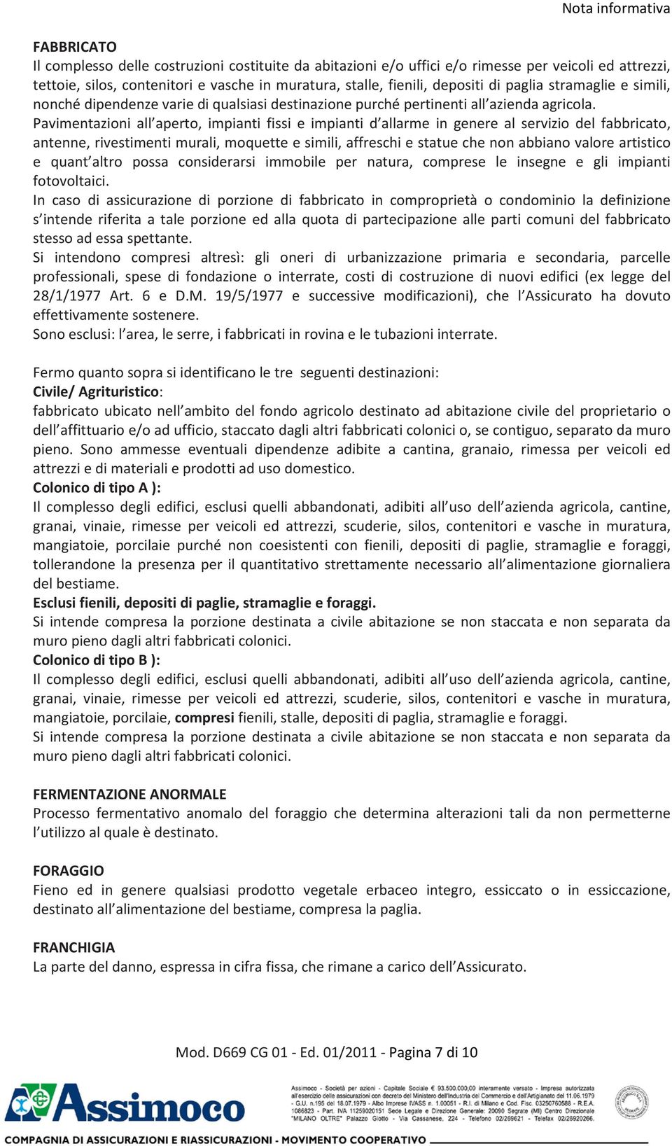 Pavimentazioni all aperto, impianti fissi e impianti d allarme in genere al servizio del fabbricato, antenne, rivestimenti murali, moquette e simili, affreschi e statue che non abbiano valore