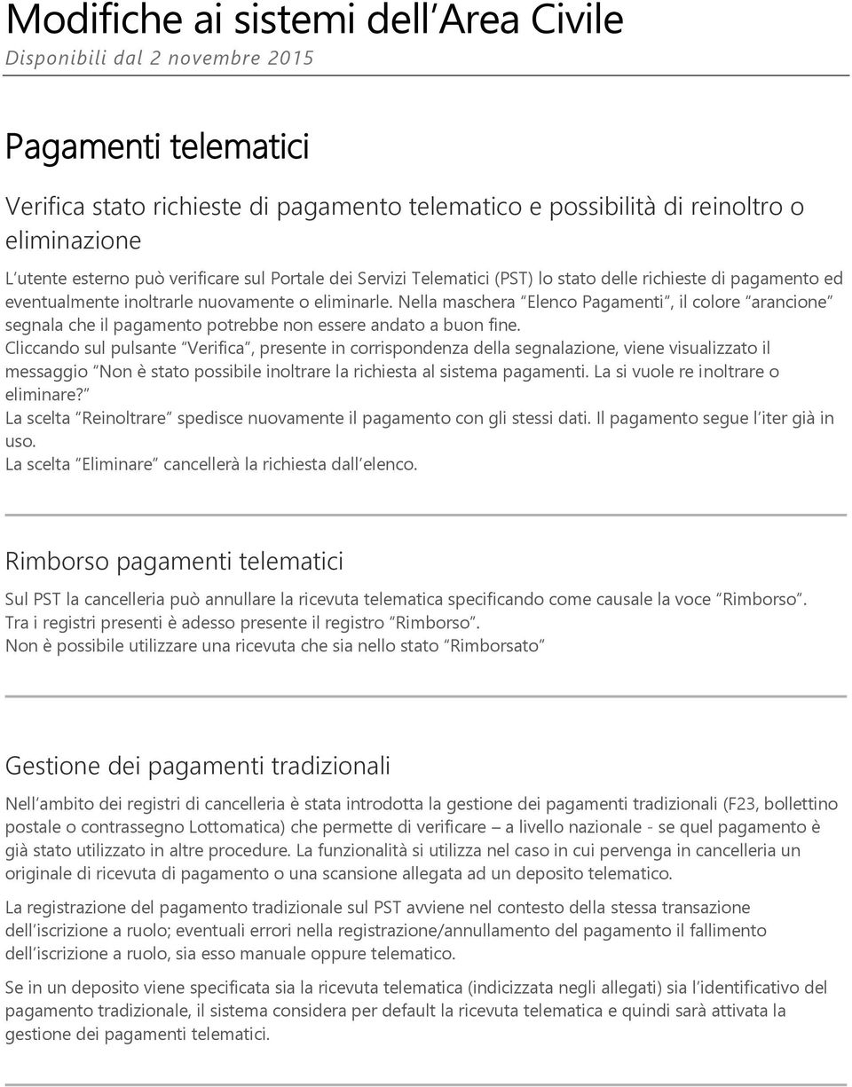 Cliccando sul pulsante Verifica, presente in corrispondenza della segnalazione, viene visualizzato il messaggio Non è stato possibile inoltrare la richiesta al sistema pagamenti.