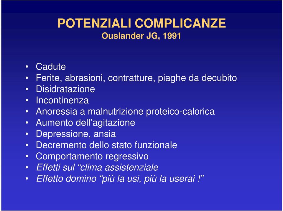 proteico-calorica Aumento dell agitazione Depressione, ansia Decremento dello stato