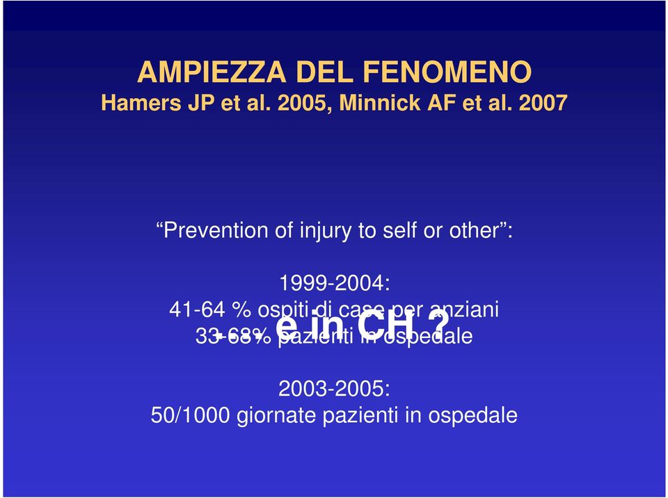 2007 Prevention of injury to self or other : 1999-2004: