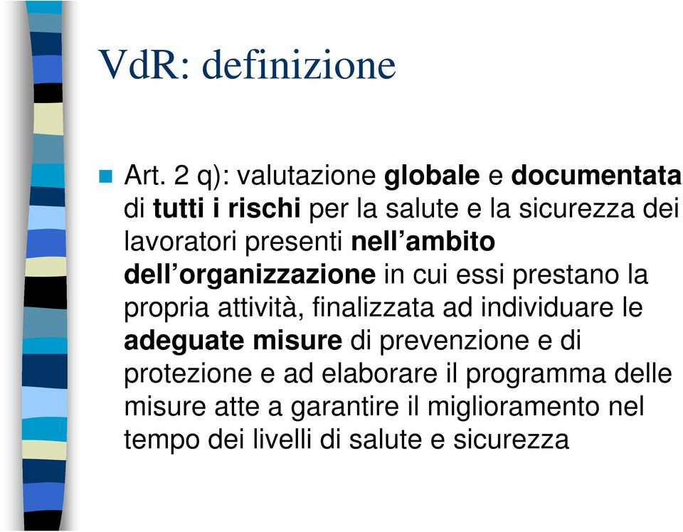 lavoratori presenti nell ambito dell organizzazione in cui essi prestano la propria attività,