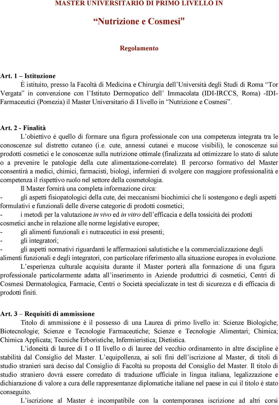 Farmaceutici (Pomezia) il Master Universitario di I livello in Nutrizione e Cosmesi. Art.