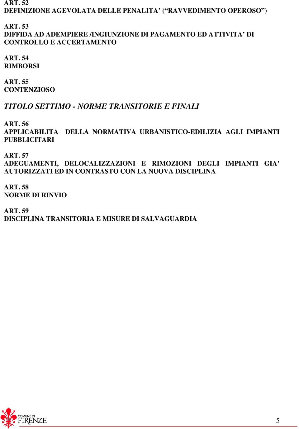 55 CONTENZIOSO TITOLO SETTIMO - NORME TRANSITORIE E FINALI ART.