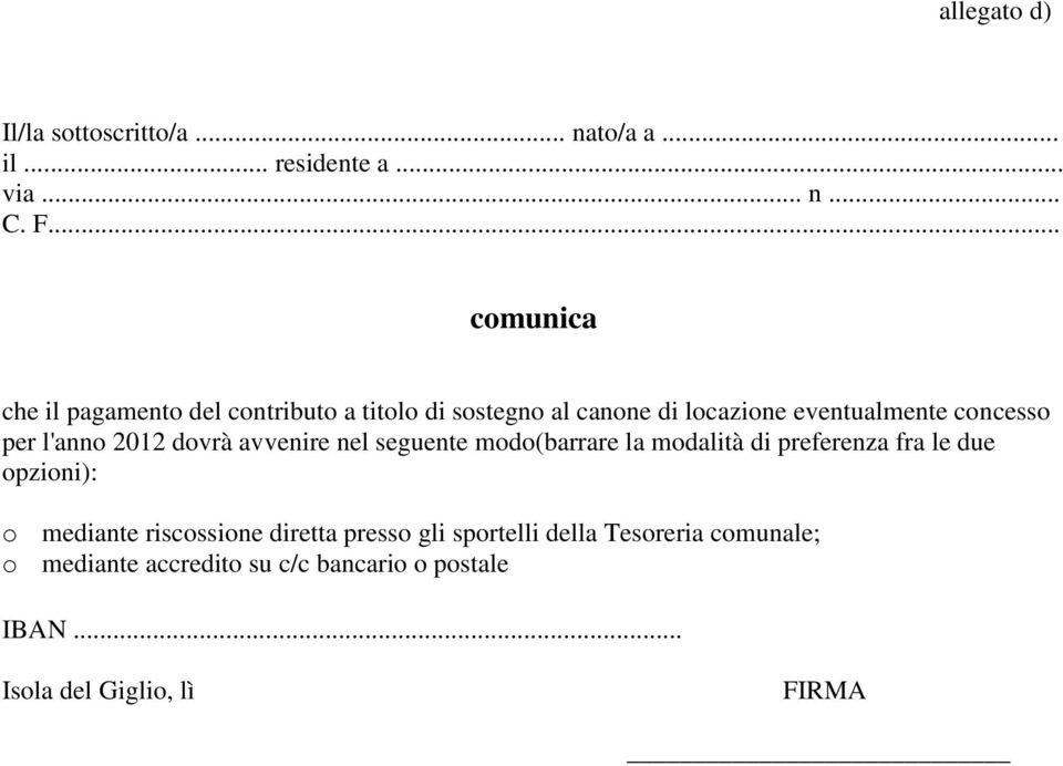 concesso per l'anno 2012 dovrà avvenire nel seguente modo(barrare la modalità di preferenza fra le due