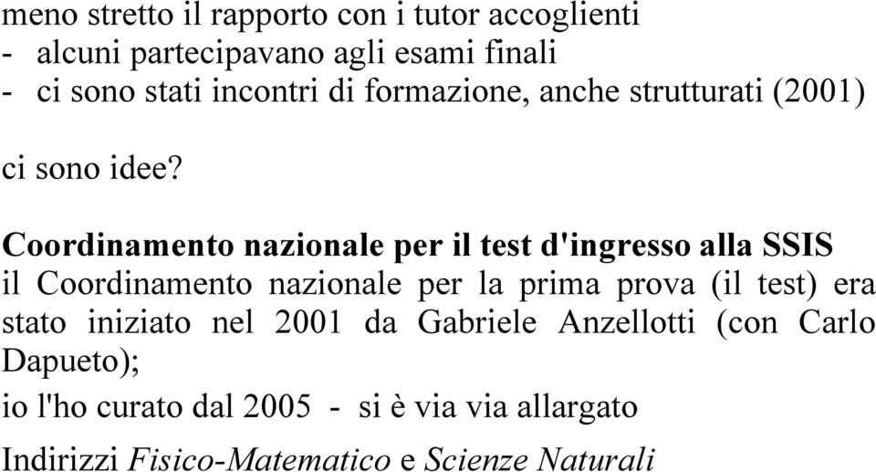 Coordinamento nazionale per il test d'ingresso alla SSIS il Coordinamento nazionale per la prima prova (il test)