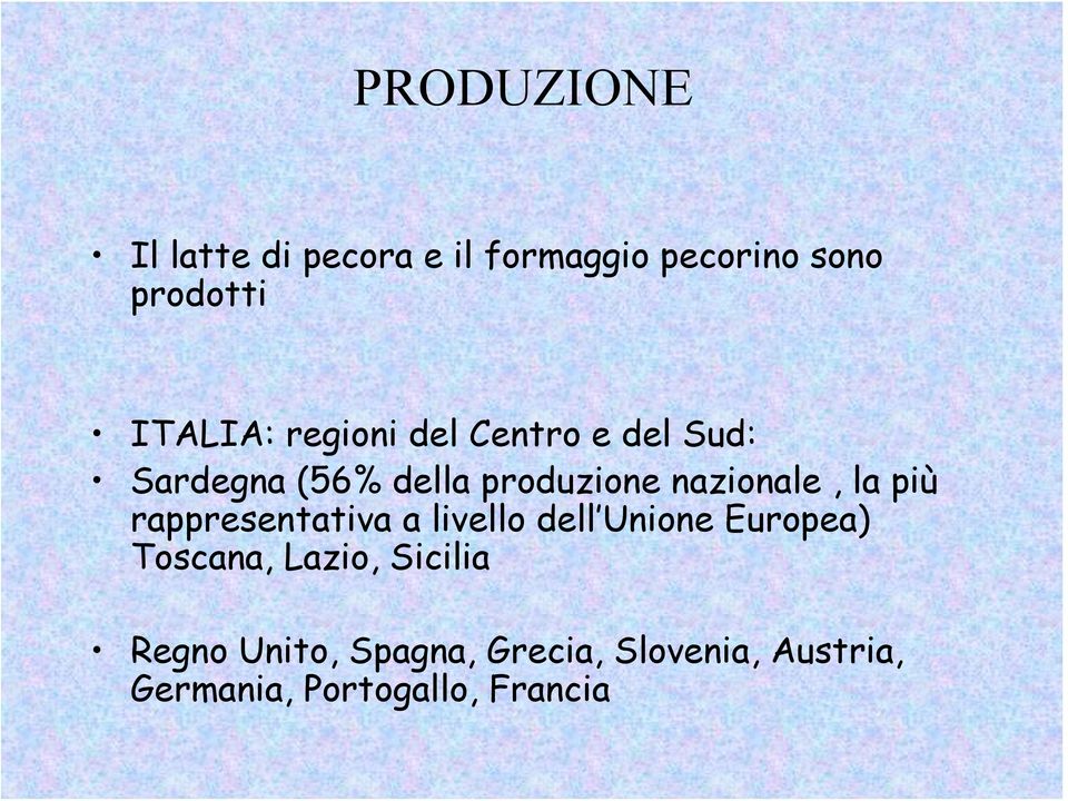 più rappresentativa a livello dell Unione Europea) Toscana, Lazio, Sicilia