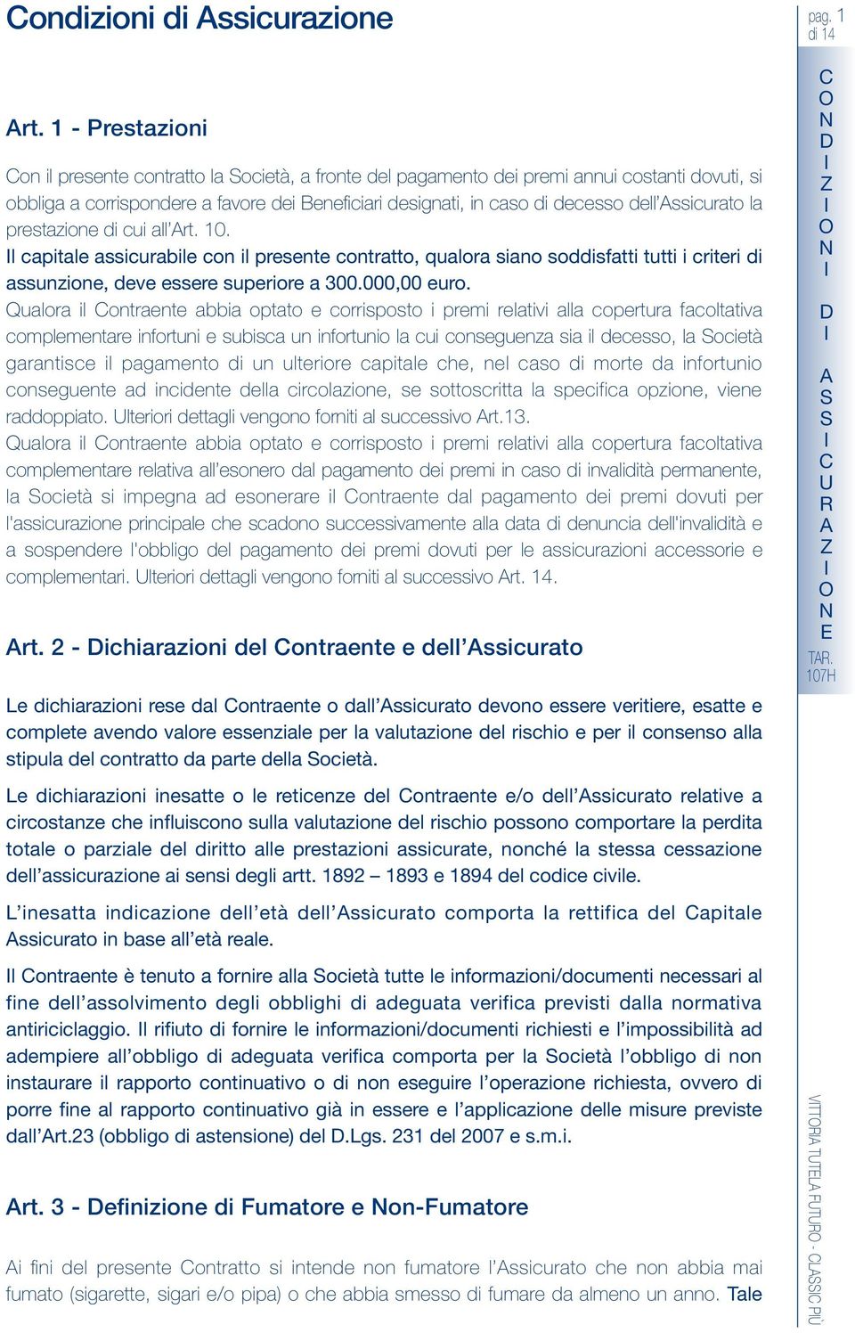 l captale asscurable c l presete ctratt, qualra sa sddsfatt tutt crter d assuze, deve essere superre a 300.000,00 eur.