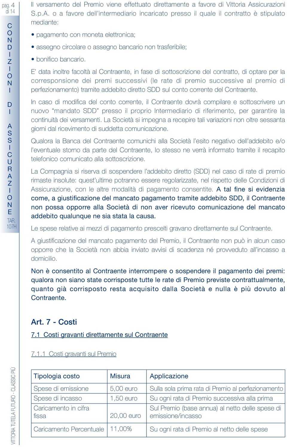 cas d mdfca del ct crrete, l Ctraete dvrà cmplare e sttscrvere u uv madat DD press l prpr termedar d rfermet, per garatre la ctutà de versamet.