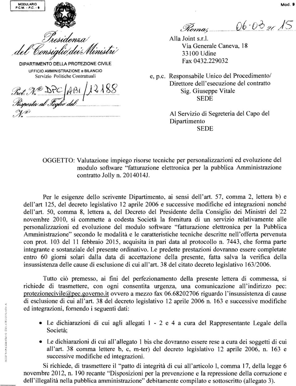 Giuseppe Vitale SEDE Al Servizio di Segreteria del Capo del Dipartimento SEDE OGGETTO: Valutazione impiego risorse tecniche per personalizzazioni ed evoluzione del modulo software "fatturazione