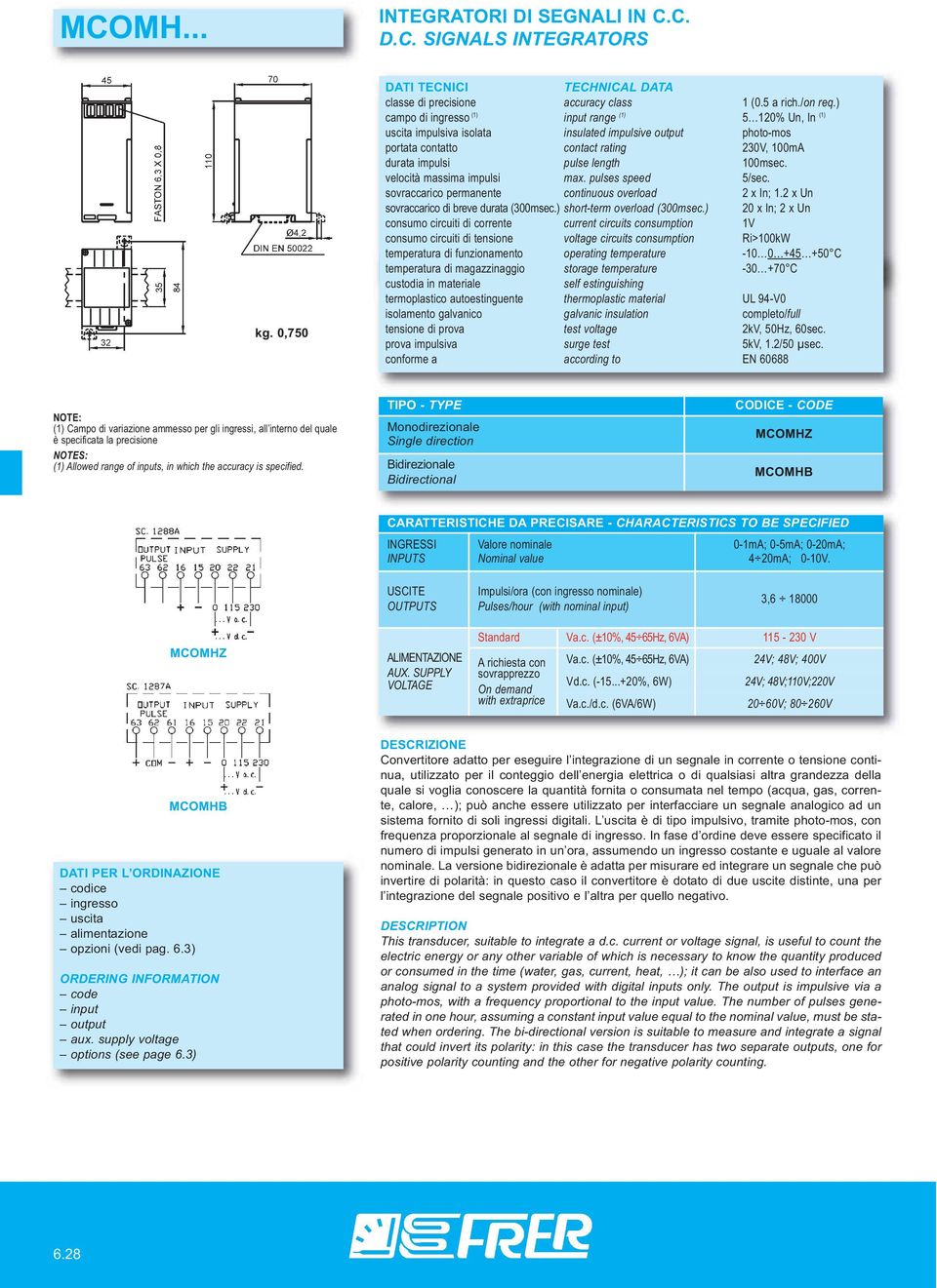 velocità massima impulsi max. pulses speed 5/sec. sovraccarico permanente continuous overload 2 x In; 1.2 x Un sovraccarico di breve durata (300msec.) short-term overload (300msec.