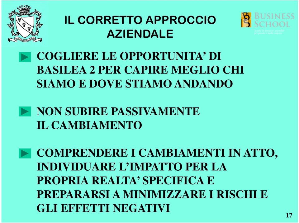 CAMBIAMENTO COMPRENDERE I CAMBIAMENTI IN ATTO, INDIVIDUARE L IMPATTO PER LA