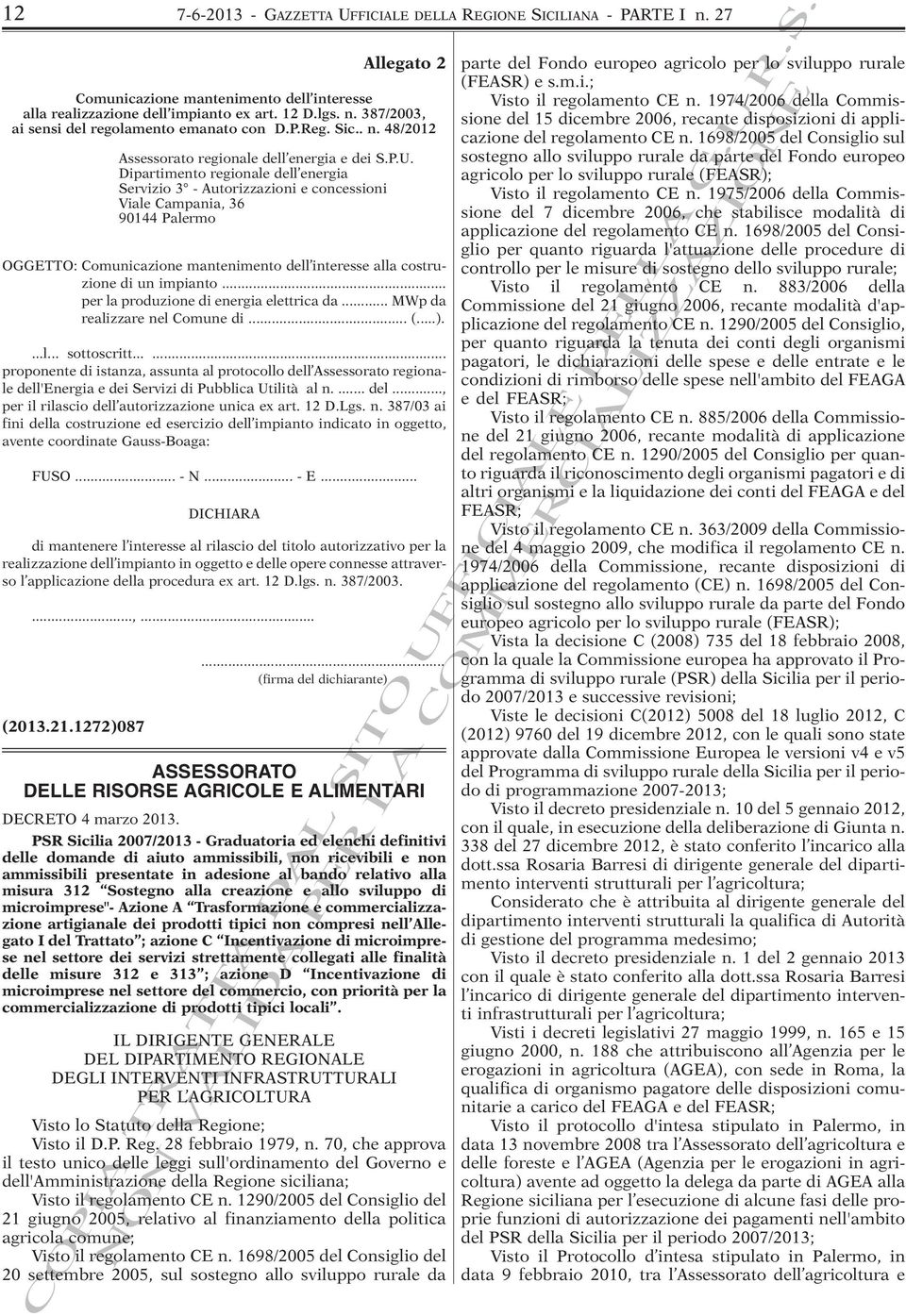 Dipartimento regionale dell energia Servizio 3 - Autorizzazioni e concessioni Viale Campania, 36 90144 Palermo OGGETTO: Comunicazione mantenimento dell interesse alla costruzione di un impianto.