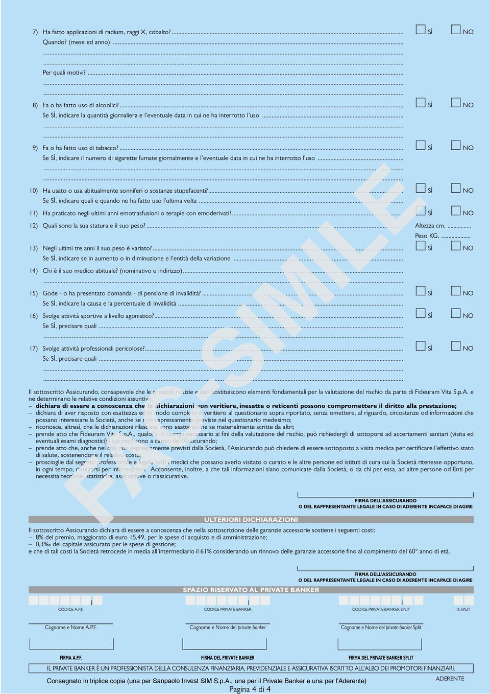 ... SÌ NO Se SÌ indicare il numero di sigarette fumate giornalmente e l eventuale data in cui ne ha interrotto l uso... 10) Ha usato o usa abitualmente sonniferi o sostanze stupefacenti?