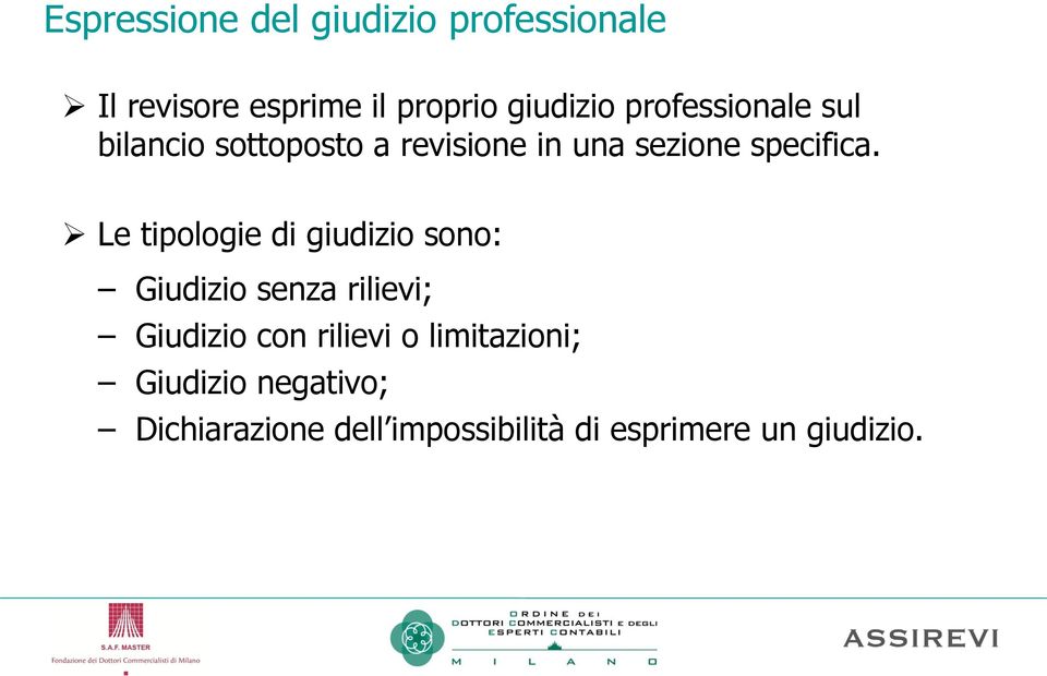 Le tipologie di giudizio sono: Giudizio senza rilievi; Giudizio con rilievi o