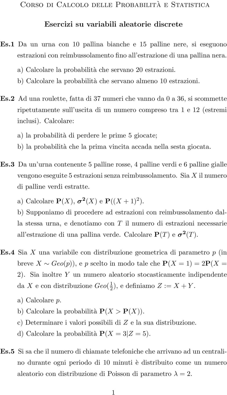 b) Calcolare la probabilità che servano almeno 10 estrazioni. Es.