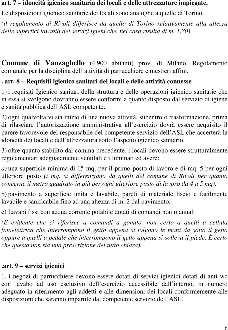 900 abitanti) prov. di Milano. Regolamento comunale per la disciplina dell attività di parrucchiere e mestieri affini.. art.