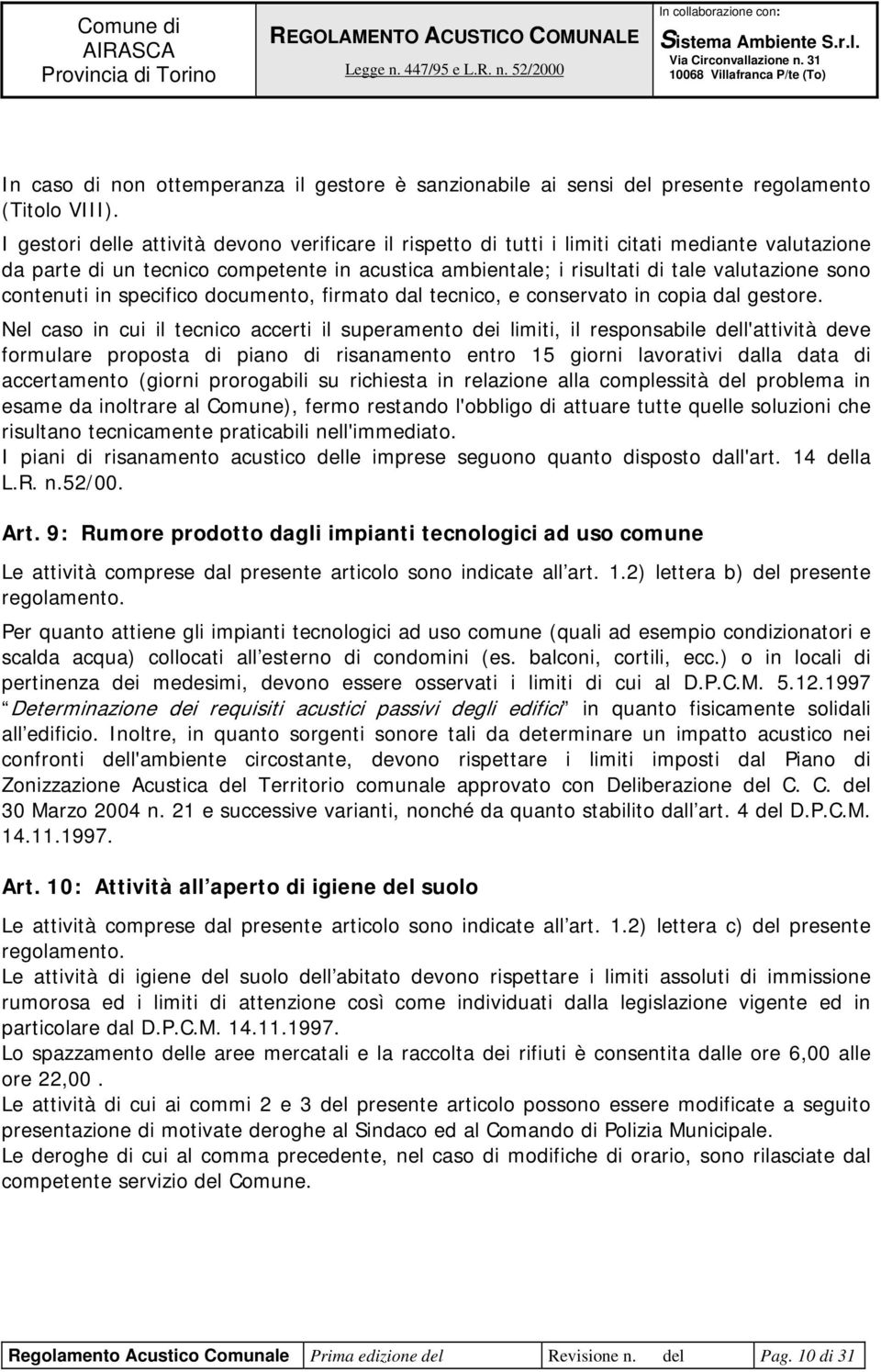 contenuti in specifico documento, firmato dal tecnico, e conservato in copia dal gestore.