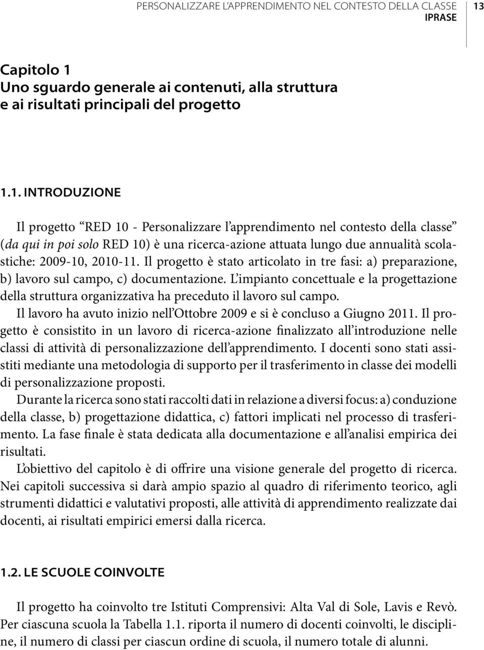 Uno sguardo generale ai contenuti, alla struttura e ai risultati principali del progetto 1.