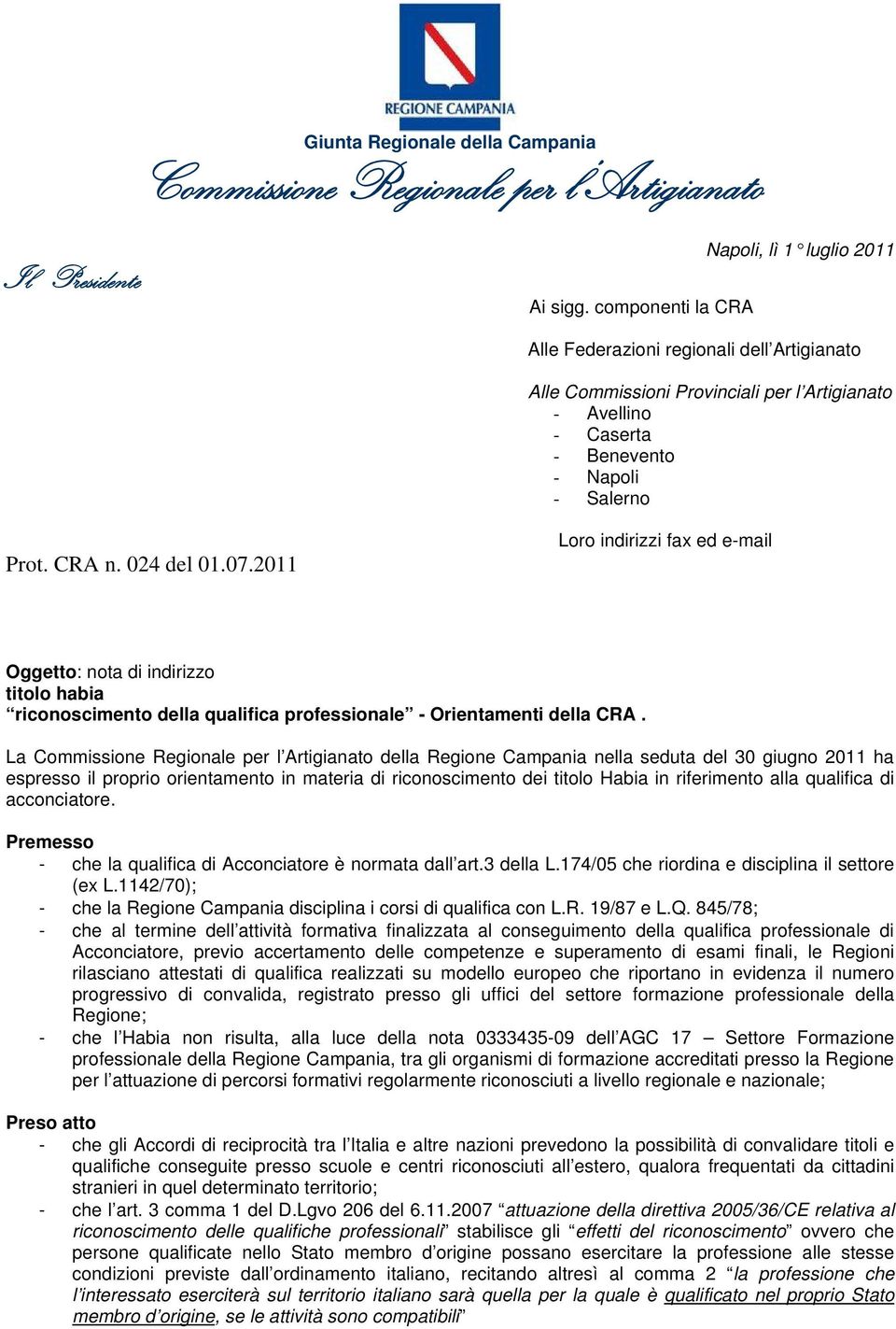 024 del 01.07.2011 Loro indirizzi fax ed e-mail Oggetto: nota di indirizzo titolo habia riconoscimento della qualifica professionale - Orientamenti della CRA.