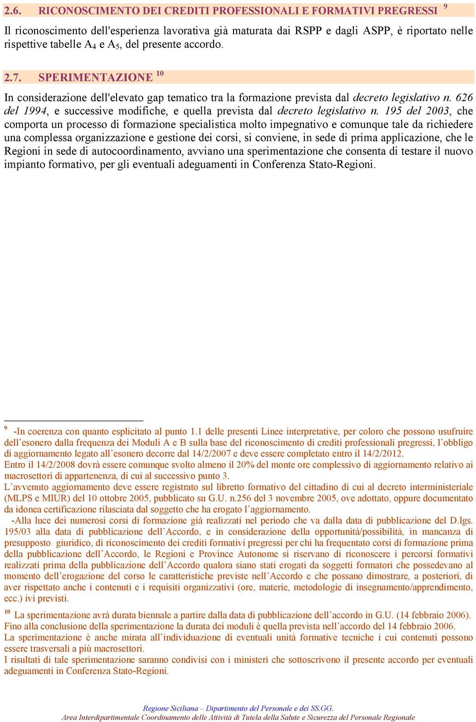 626 del 1994, e successive modifiche, e quella prevista dal decreto legislativo n.