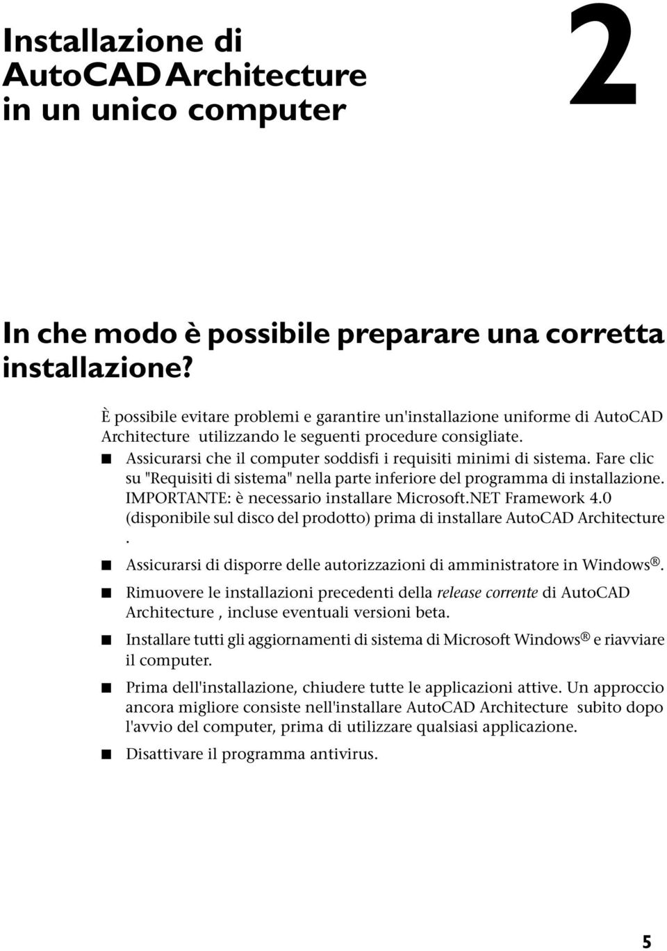 Assicurarsi che il computer soddisfi i requisiti minimi di sistema. Fare clic su "Requisiti di sistema" nella parte inferiore del programma di installazione.