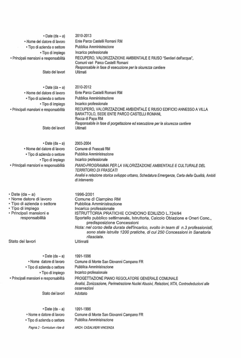 impielo Principali mansioni e responsabilità 20 10-2012 Ente Parco Castelli Romani RM RECUPERO, VALORIZZAZIONE AMBIENTALE E RIUSO EDIFICIO ANNESSO A VILLA BARATTOLO, SEDE ENTE PARCO CASTELLI ROMANI,