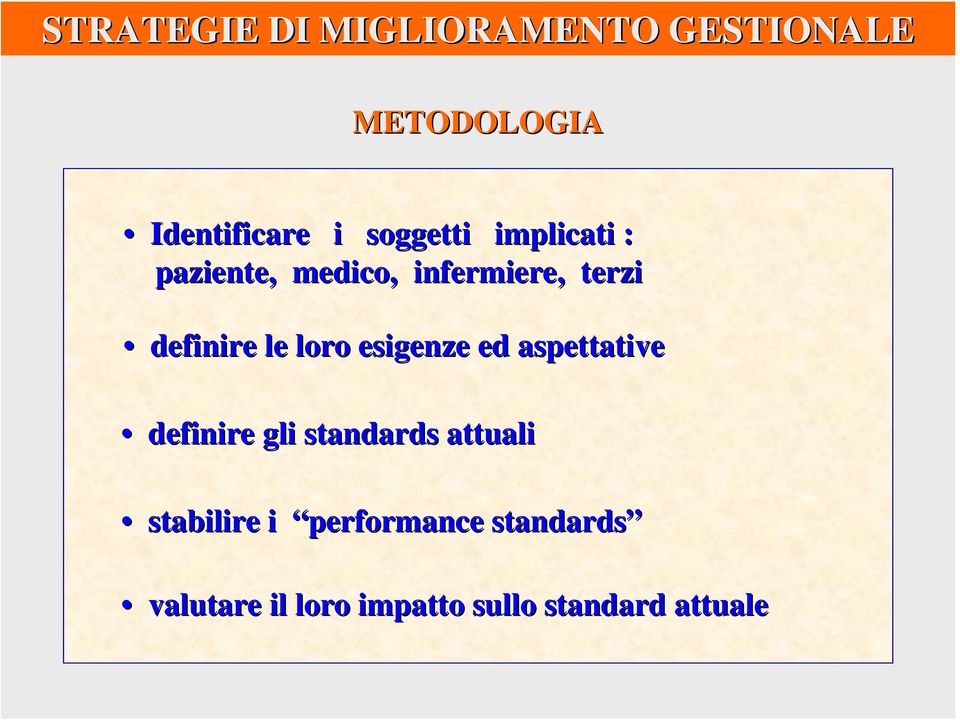 loro esigenze ed aspettative definire gli standards attuali