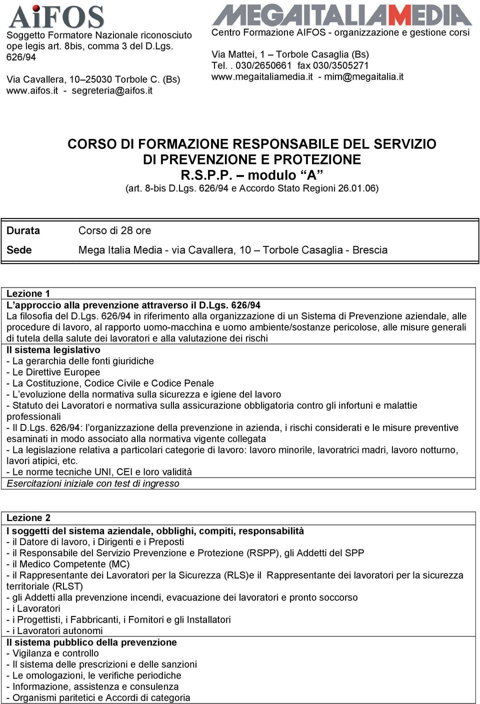 it CORSO DI FORMAZIONE RESPONSABILE DEL SERVIZIO DI PREVENZIONE E PROTEZIONE R.S.P.P. modulo A (art. 8-bis D.Lgs. 626/94 e Accordo Stato Regioni 26.01.