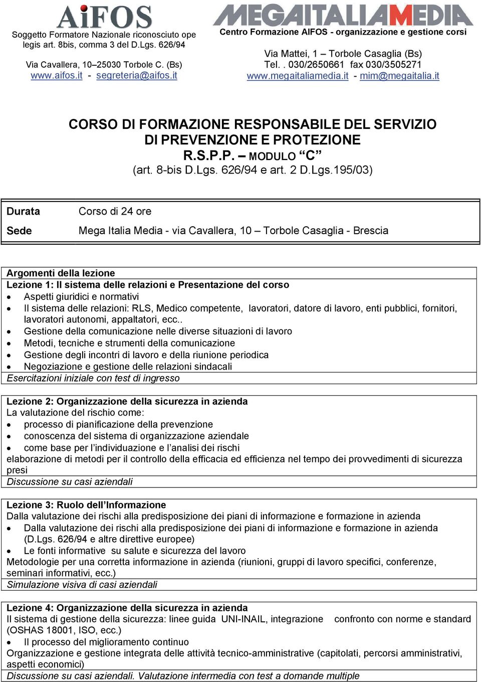 it CORSO DI FORMAZIONE RESPONSABILE DEL SERVIZIO DI PREVENZIONE E PROTEZIONE R.S.P.P. MODULO C (art. 8-bis D.Lgs.