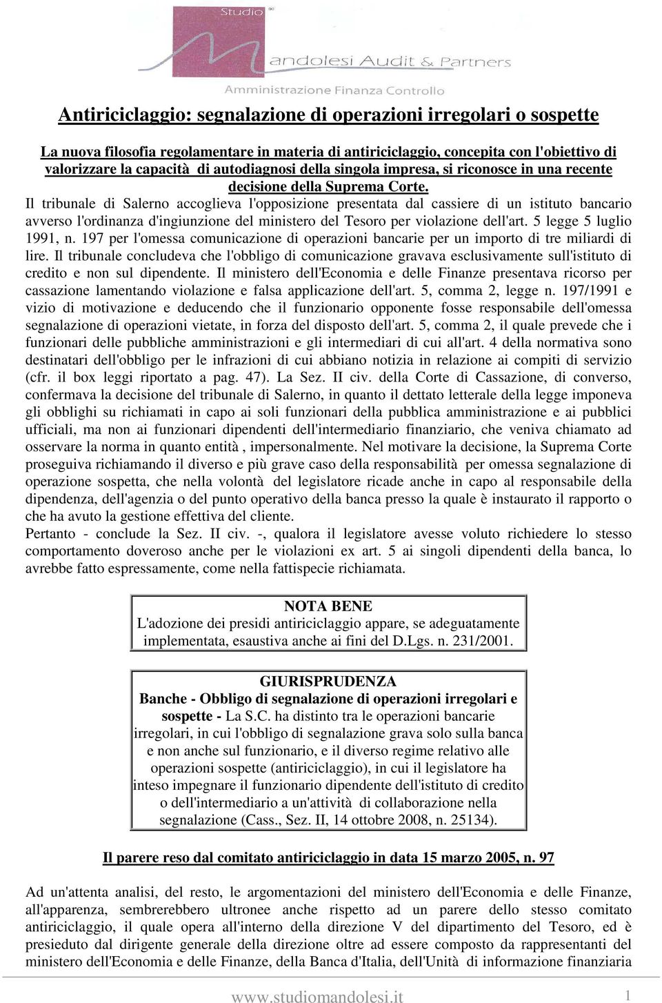 Il tribunale di Salerno accoglieva l'opposizione presentata dal cassiere di un istituto bancario avverso l'ordinanza d'ingiunzione del ministero del Tesoro per violazione dell'art.