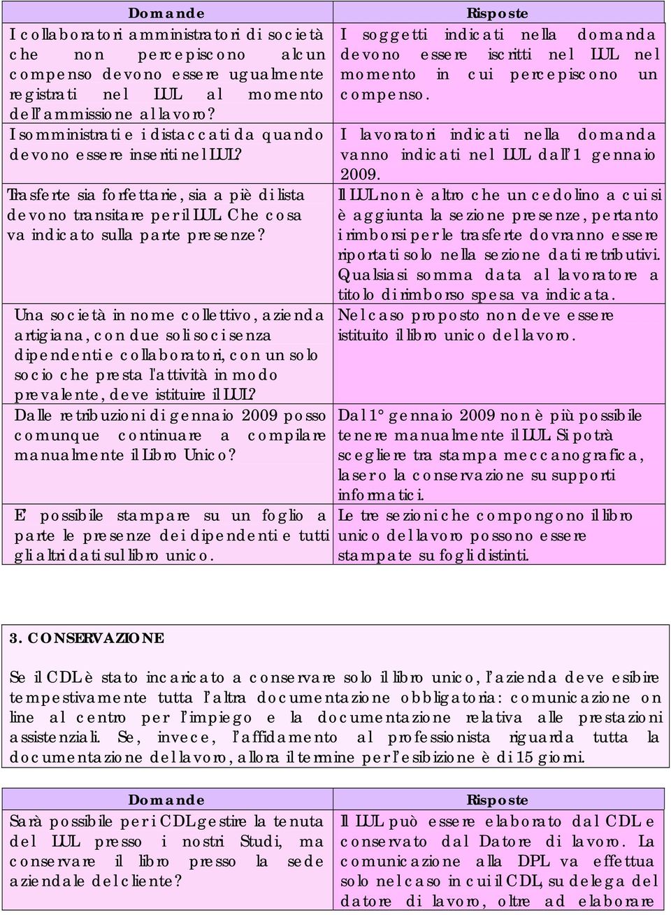 Una società in nome collettivo, azienda artigiana, con due soli soci senza dipendenti e collaboratori, con un solo socio che presta l'attività in modo prevalente, deve istituire il LUL?