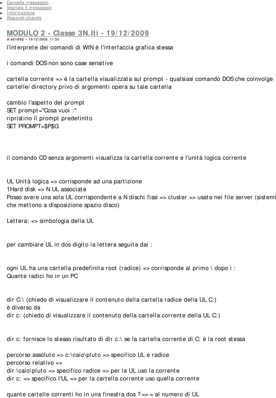 prompt - qualsiasi comando DOS che coinvolge cartelle/directory privo di argomenti opera su tale cartella cambio l'aspetto del prompt SET prompt="cosa vuoi :" ripristino il prompt predefinito SET