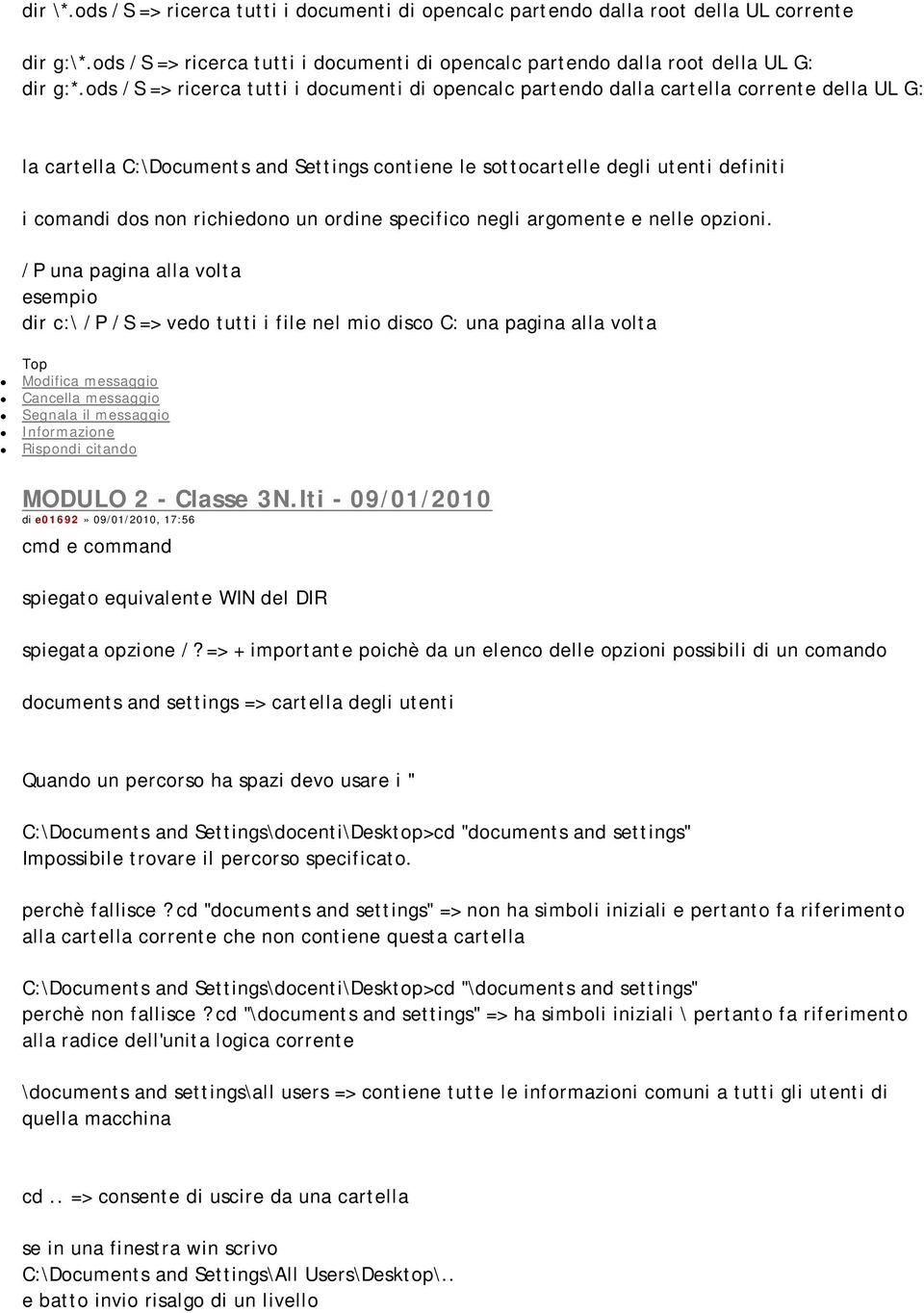 richiedono un ordine specifico negli argomente e nelle opzioni.