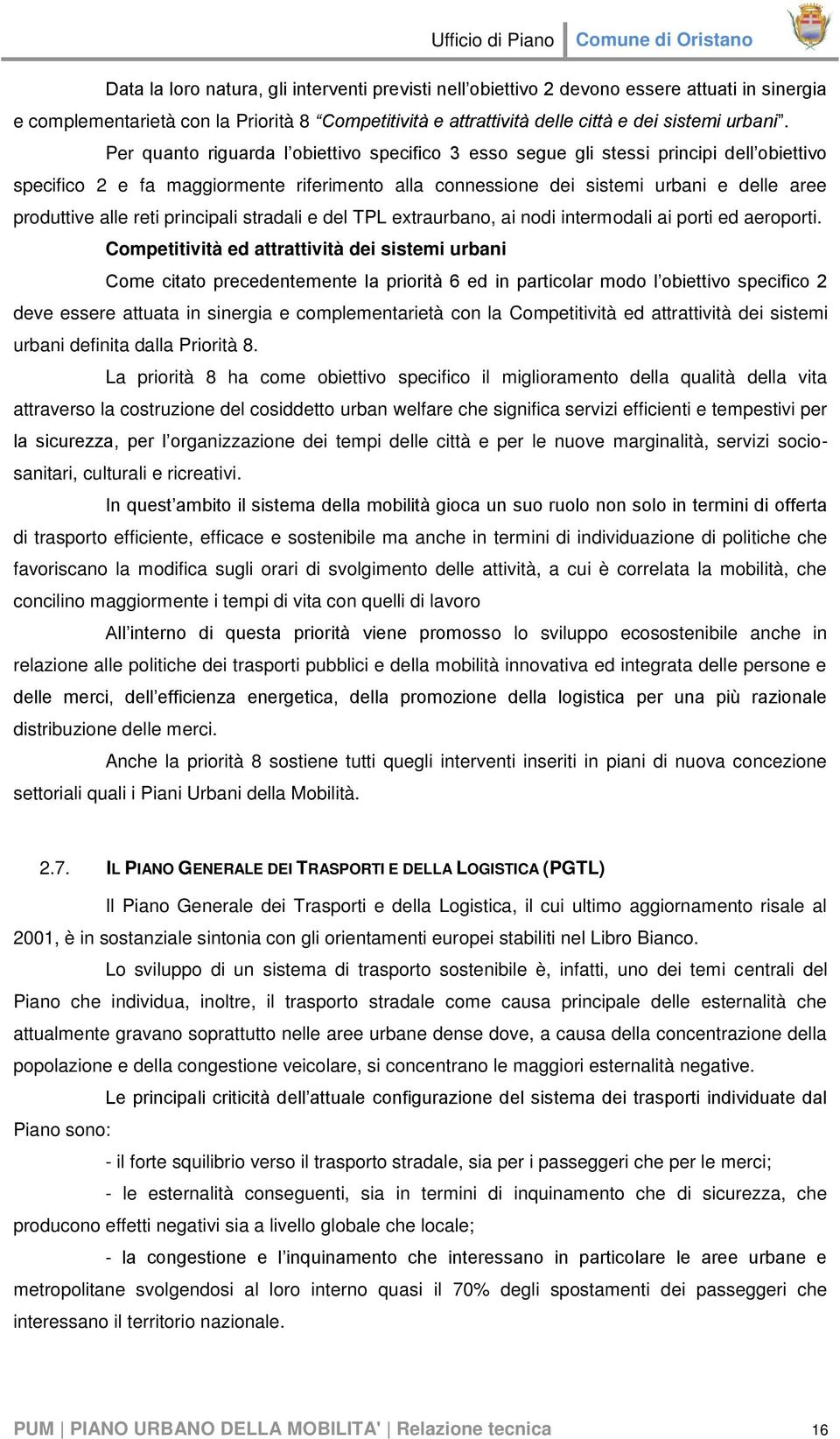 reti principali stradali e del TPL extraurbano, ai nodi intermodali ai porti ed aeroporti.