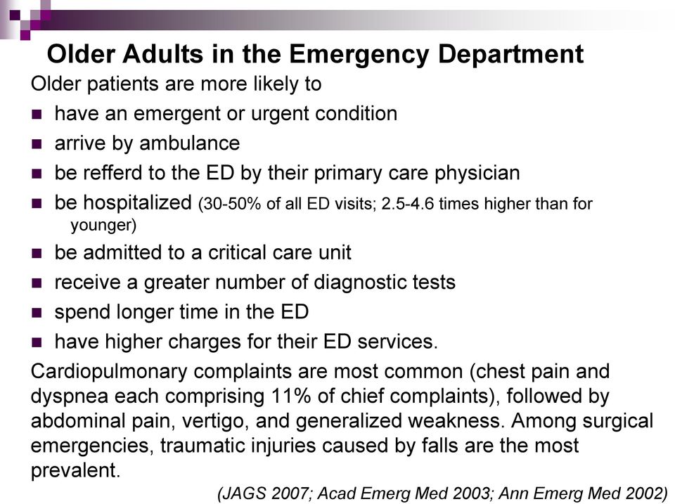 6 times higher than for younger) be admitted to a critical care unit receive a greater number of diagnostic tests spend longer time in the ED have higher charges for their ED