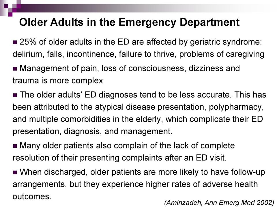 This has been attributed to the atypical disease presentation, polypharmacy, and multiple comorbidities in the elderly, which complicate their ED presentation, diagnosis, and management.