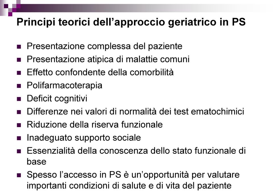 test ematochimici Riduzione della riserva funzionale Inadeguato supporto sociale Essenzialità della conoscenza dello stato