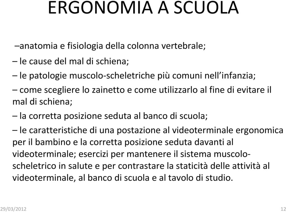 caratteristiche di una postazione al videoterminale ergonomica per il bambino e la corretta posizione seduta davanti al videoterminale; esercizi per