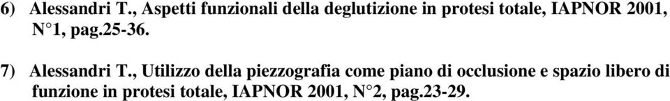 IAPNOR 2001, N 1, pag.25-36. 7) Alessandri T.