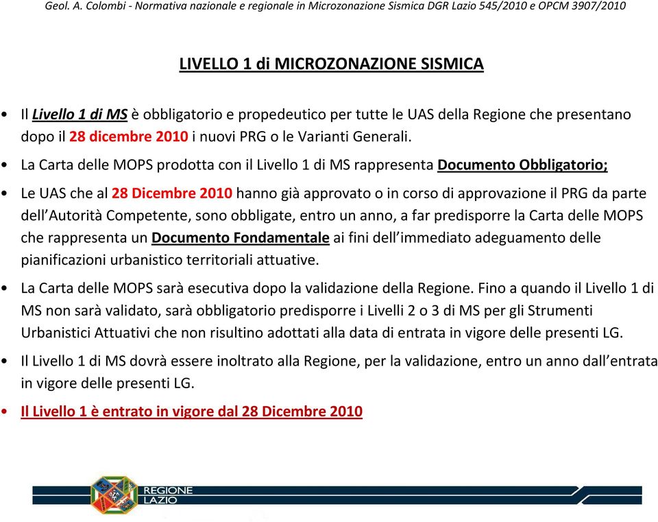 UAS della Regione che presentano dopo il 28 dicembre 2010 i nuovi PRG o le Varianti Generali.