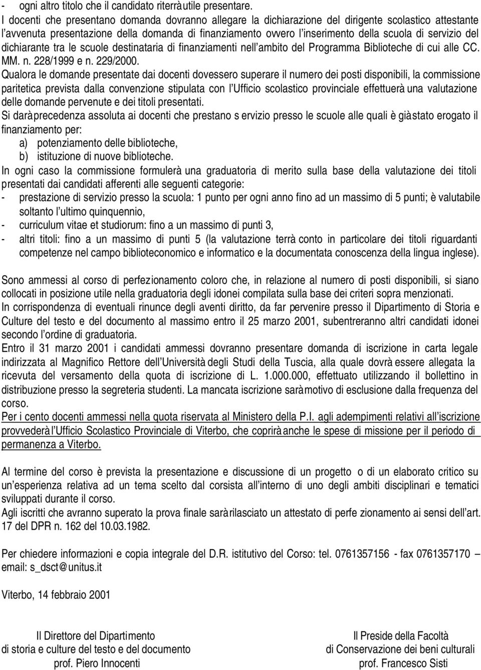 servizio del dichiarante tra le scuole destinataria di finanziamenti nell ambito del Programma Biblioteche di cui alle CC. MM. n. 228/1999 e n. 229/2000.