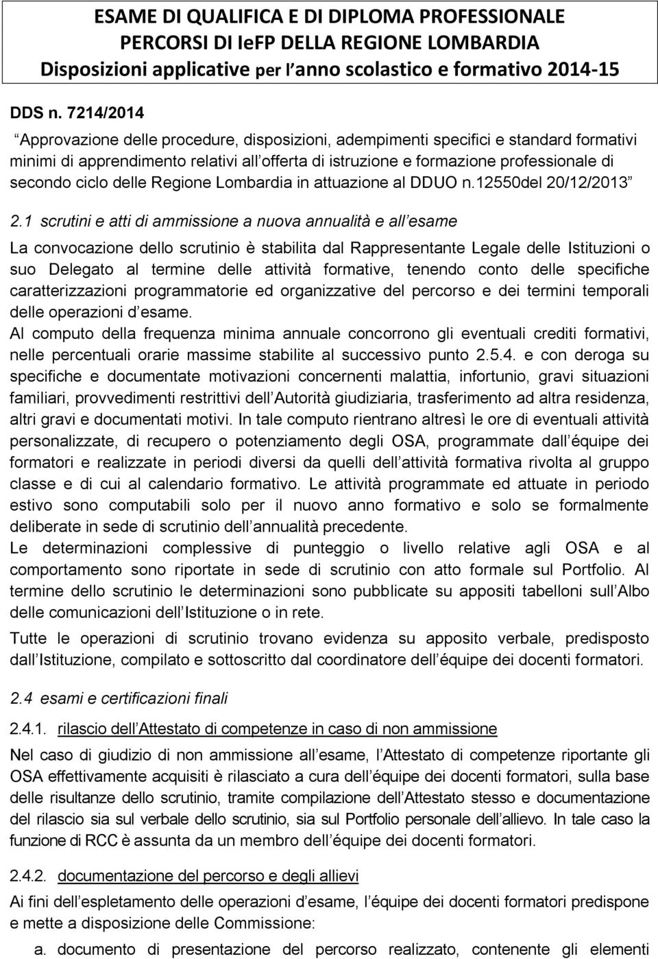 delle Regione Lombardia in attuazione al DDUO n.12550del 20/12/2013 2.